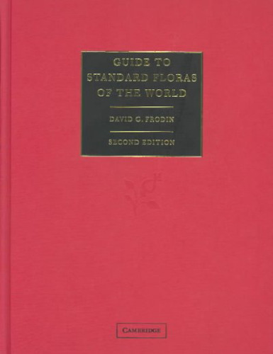 Guide to Standard Floras of the World: An Annotated, Geographically Arranged Systematic Bibliography of the Principal Floras, Enumerations, Checklists and Chorological Atlases of Different Areas  