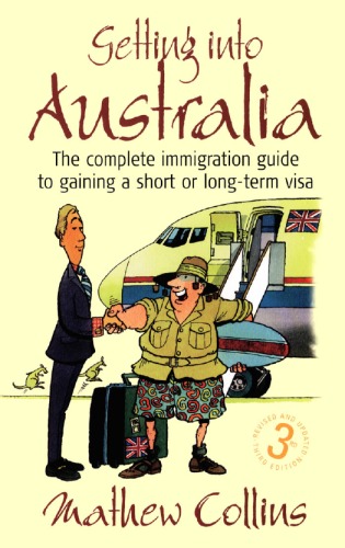 Getting into Australia: The Complete Immigration Guide to Gaining a Short or Long-term Visa  