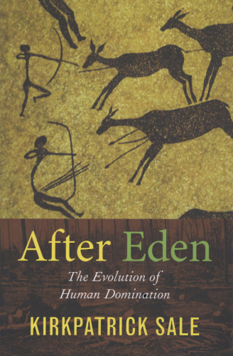 After Eden: The Evolution of Human Domination