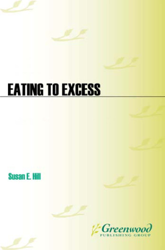 Eating to Excess: The Meaning of Gluttony and the Fat Body in the Ancient World (Praeger Series on the Ancient World)