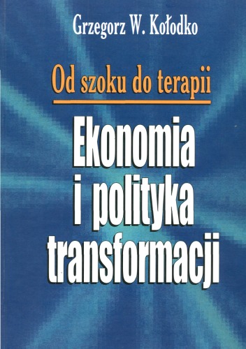 Od szoku do terapii: ekonomia i polityka transformacji