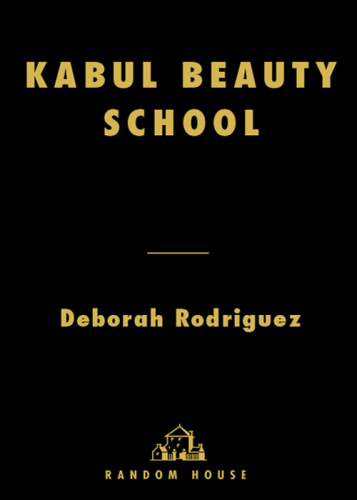 Kabul Beauty School: An American Woman Goes Behind the Veil