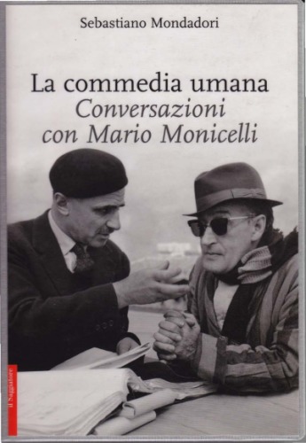 La commedia umana. Conversazioni con Mario Monicelli  