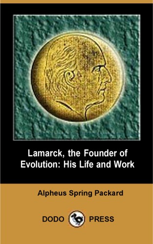Lamarck, the Founder of Evolution: His Life and Work