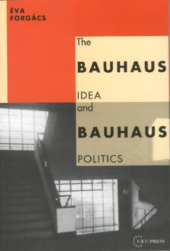 The Bauhaus Idea and Bauhaus Politics  