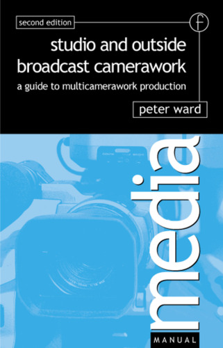 Studio and outside broadcast camerawork: a guide to multi-camerawork production