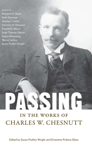 Passing in the Works of Charles W. Chesnutt (Margaret Walker Alexander Series in African American Studies)  