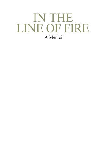 In the Line of Fire : A Memoir