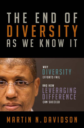 The End of Diversity As We Know It: Why Diversity Efforts Fail and How Leveraging Difference Can Succeed (BK Business)