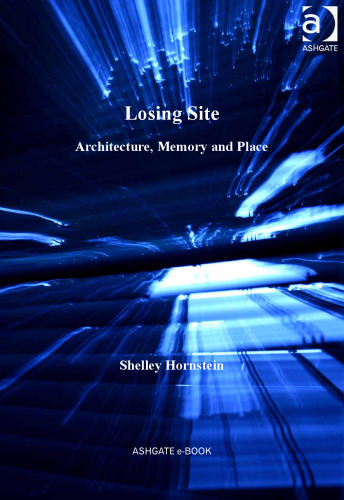 Losing Site: Architecture, Memory and Place