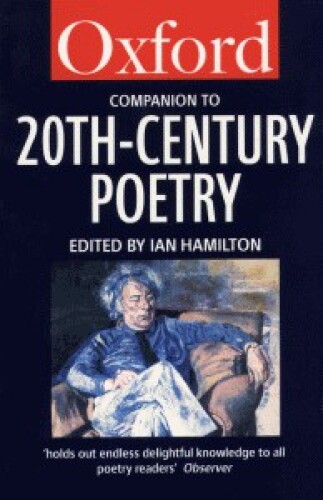 The Oxford Companion to Twentieth-century Poetry in English (Oxford Paperback Reference)