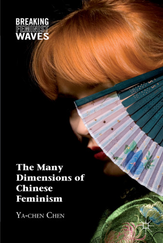 The Many Dimensions of Chinese Feminism (Breaking Feminist Waves)  