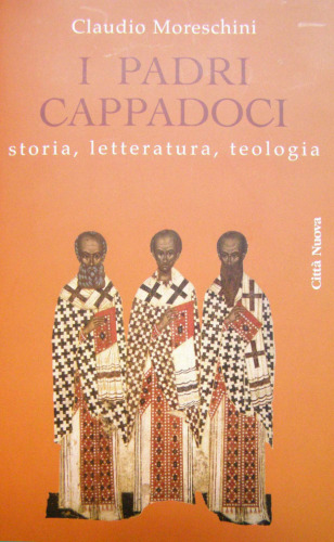 I Padri cappadoci: storia, letteratura, teologia