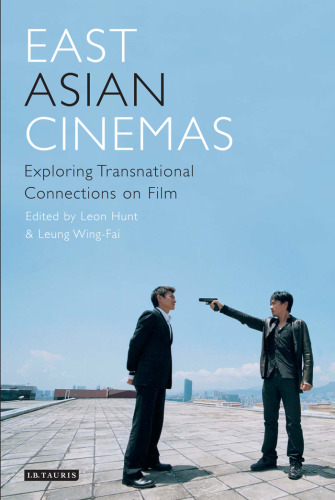 East Asian Cinemas: Exploring Transnational Connections on Film (Tauris World Cinema Series)