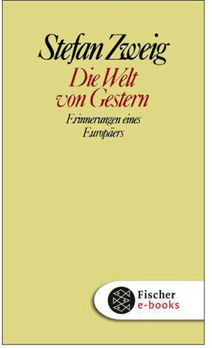 Die Welt von Gestern: Erinnerungen eines Europäers