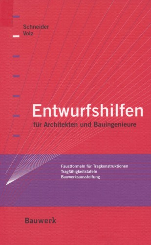 Entwurfshilfen für Architekten und Bauingenieure: Faustformeln für Tragkonstruktionen, Tragfähigkeitstafeln, Bauwerksaussteifung