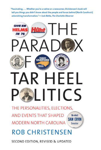 The Paradox of Tar Heel Politics: The Personalities, Elections, and Events That Shaped Modern North Carolina, New Preface