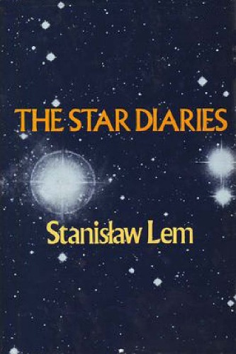 The Star Diaries: Further Reminiscences of Ijon Tichy  