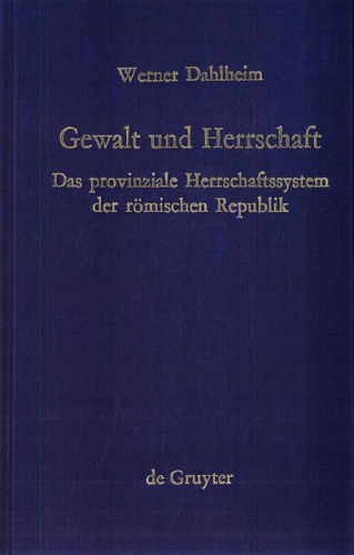 Gewalt und Herrschaft. Das provinziale Herrschaftssystem der römischen Republik  