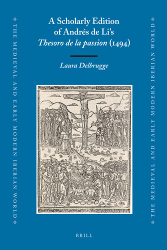 A Scholarly Edition of Andrés de Li's Thesoro de la passion (1494) (Medieval and Early Modern Iberian World)