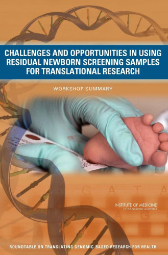 Challenges and Opportunities in Using Residual Newborn Screening Samples for Translational Research: Workshop Summary  