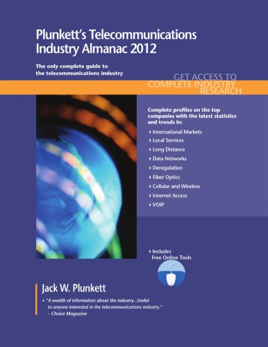 Plunkett's Telecommunications Industry Almanac 2011: Telecommunications Industry Market Research, Statistics, Trends & Leading Companies