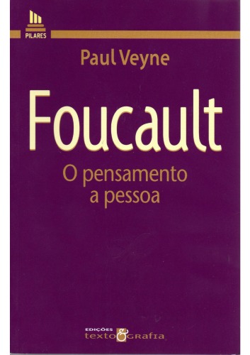 Foucault. O pensamento, a pessoa