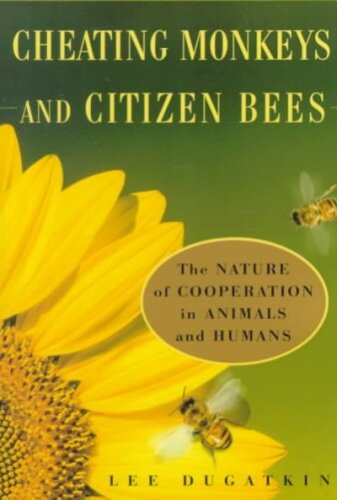 Cheating Monkeys and Citizen Bees: The Nature of Cooperation in Animals and Humans  