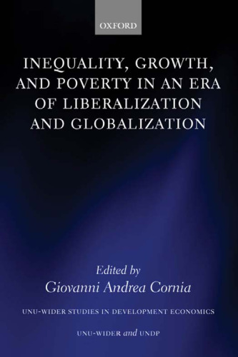 Inequality, Growth, and Poverty in an Era of Liberalization and Globalization (W I D E R Studies in Development Economics)  