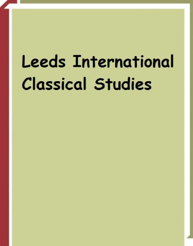 Leeds International Classical Studies - Volume 1