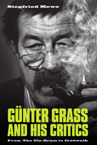 Günter Grass and his Critics: from The Tin Drum to Crabwalk