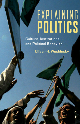 Explaining Politics: Culture, Institutions, and Political Behavior  