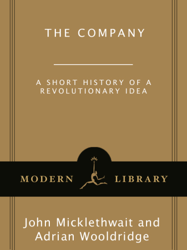 The Company: A Short History of a Revolutionary Idea