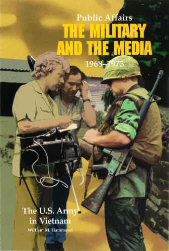 Public Affairs: The Military and the Media, 1968-1973  