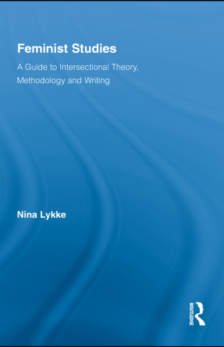 Feminist Studies: A Guide to Intersectional Theory, Methodology and Writing (Routledge Advances in Feminist Studies and Intersectionality)  