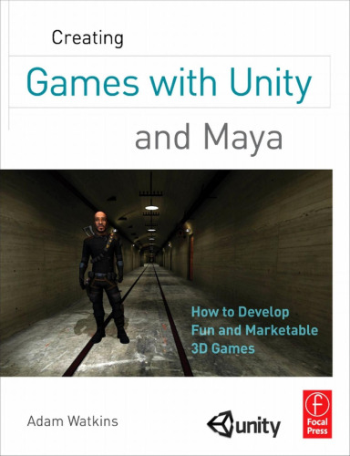 Creating Games with Unity and Maya: How to Develop Fun and Marketable 3D Games  
