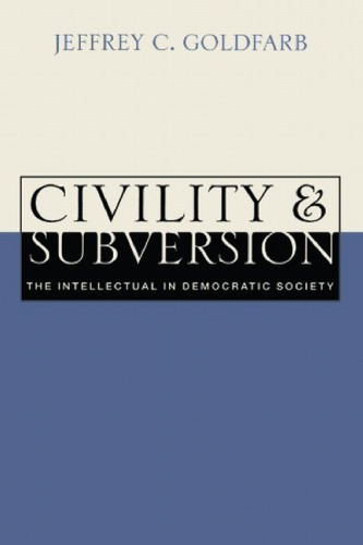Civility and Subversion: The Intellectual in Democratic Society  