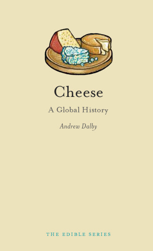 Cheese: A Global History (Reaktion Books - Edible)