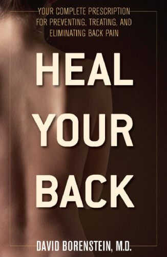 Heal Your Back: Your Complete Prescription for Preventing, Treating, and Eliminating Back Pain