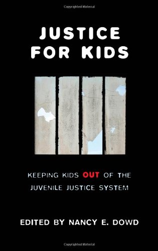 Justice for Kids: Keeping Kids Out of the Juvenile Justice System