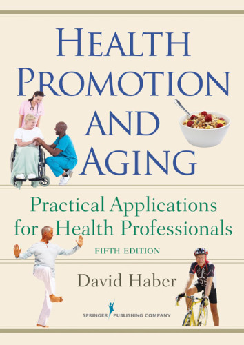 Health Promotion and Aging: Practical Applications for Health Professionals, Fifth Edition  