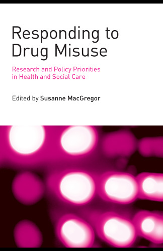 Responding to drug misuse: research and policy priorities in health and social care  