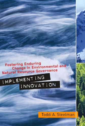 Implementing Innovation: Fostering Enduring Change in Environmental and Natural Resource Governance ()