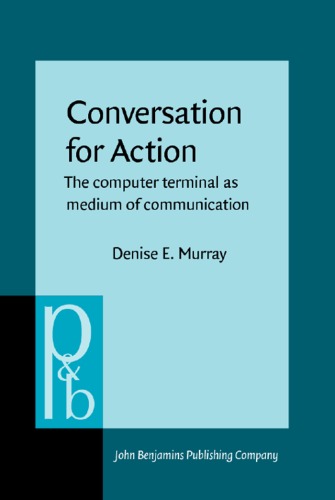 Conversation for Action: the Computer Terminal as Medium of Communication