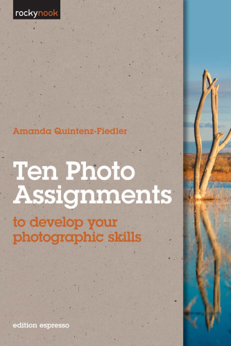 Ten Photo Assignments: to develop your photographic skills (Rocky Nook)