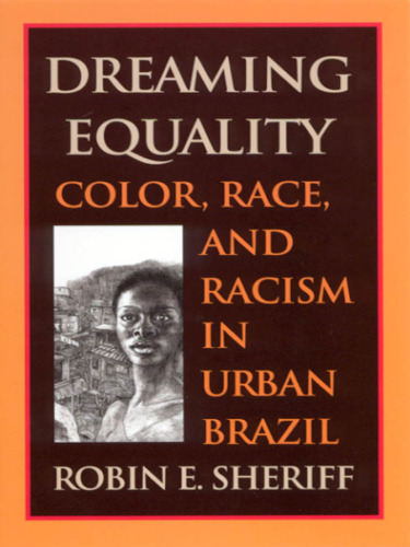 Dreaming Equality: Color, Race, and Racism in Urban Brazil
