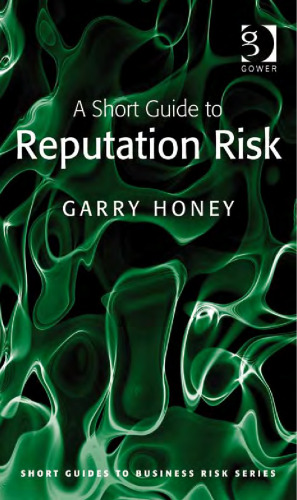 A Short Guide to Reputation Risk (Short Guides to Risk)