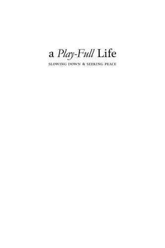 A Play-Full Life: Slowing Down & Seeking Peace  