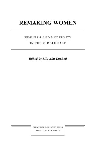 Remaking Women: Feminism and Modernity in the Middle East