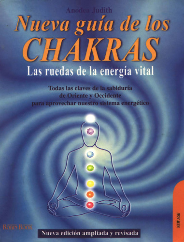 Nueva guía de los chakras: las ruedas de la energía vital